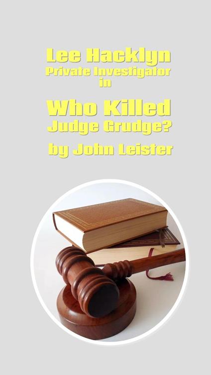 Lee Hacklyn Private Investigator in Who Killed Judge Grudge?