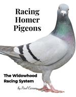 Racing Homer Pigeons: The Widowhood Racing System