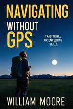 Navigating Without GPS: Traditional Orienteering Skills