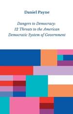 Dangers to Democracy: 12 Threats to the American Democratic System of Government