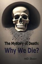 The Mystery of Death: Why We Die?