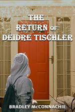 The Return of Deidre Tischler