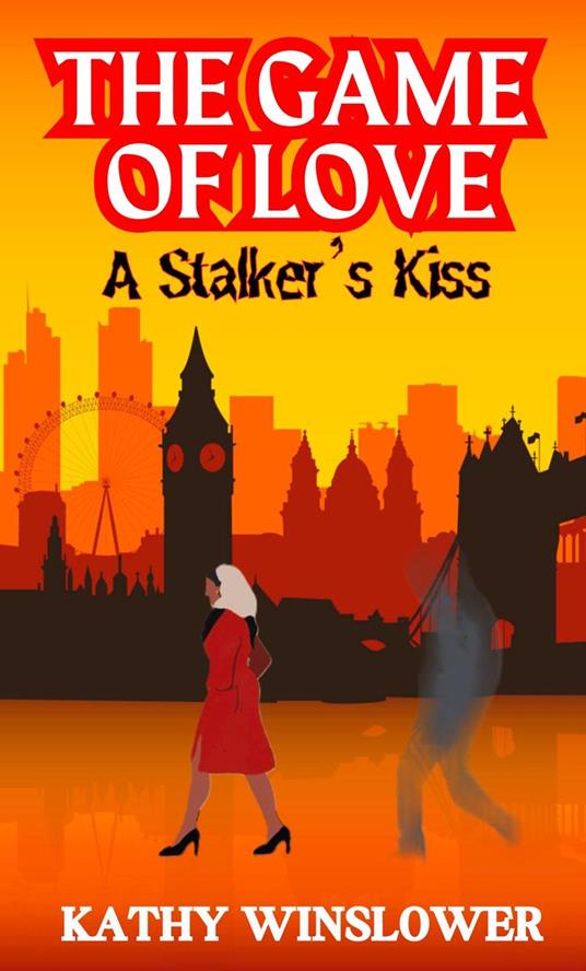 The Game Of Love: A Stalker`s Kiss
