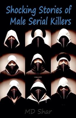 Shocking Stories of Male Serial Killers - Shar - cover