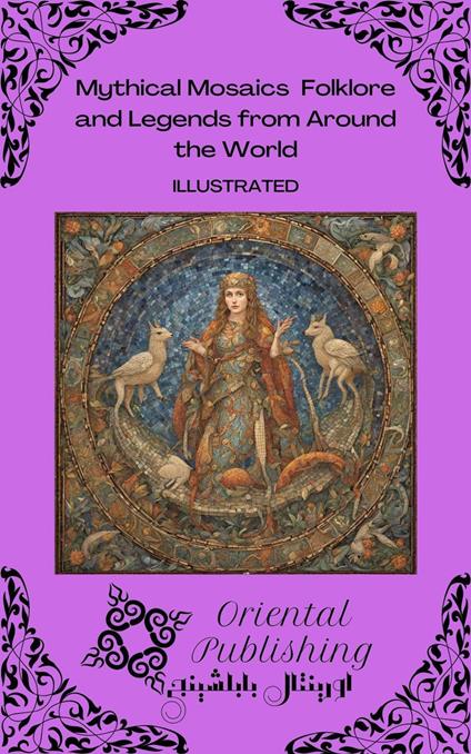 Mythical Mosaics: Folklore and Legends from Around the World