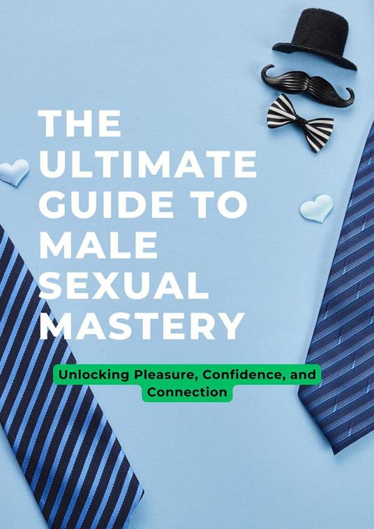 The Ultimate Guide To Male Sexual Mastery