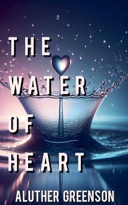 The Water of Heart - Aluther Greenson - cover