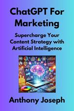 ChatGPT For Marketing - Supercharge Your Content Strategy with Artificial Intelligence