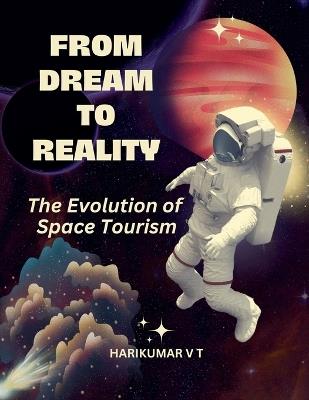 From Dream to Reality: The Evolution of Space Tourism - V T Harikumar - cover