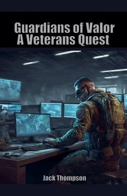 Guardians of Valor: A Veterans Quest - Jack Thompson - cover