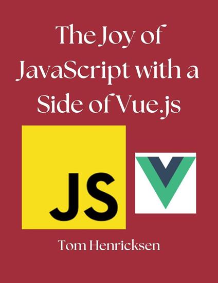 The Joy of JavaScript With a Side of Vue.js