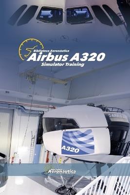 Airbus A320 Simulator Training - Biblioteca Aeronáutica - cover