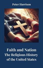 Faith and Nation: The Religious History of the United States