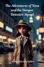 The Adventures of Nina and the Dengue Detective Squad