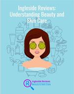 Ingleside Reviews: Understanding Beauty and Skin Care