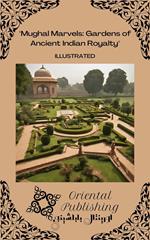 Mughal Marvels Gardens of Ancient Indian Royalty