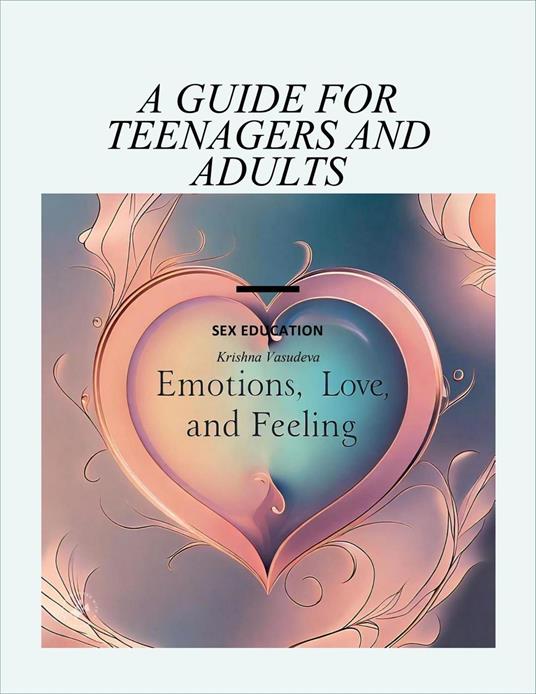 Sex Education "A Guide for Teenagers and Adults"