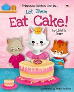 Let them Eat Cake - Princess Kitten Cat