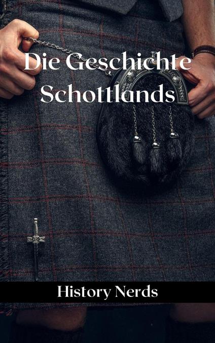 Die Geschichte Schottlands