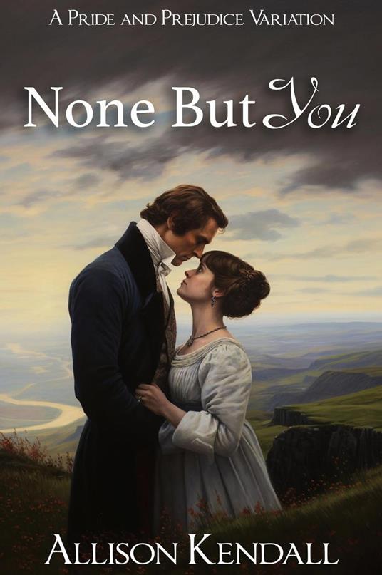 None But You: A Pride and Prejudice Variation