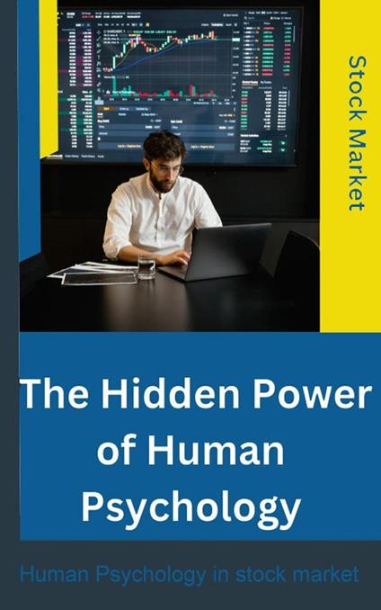 The Hidden Power of Human Psychology