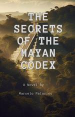 The Secrets of the Mayan Codex