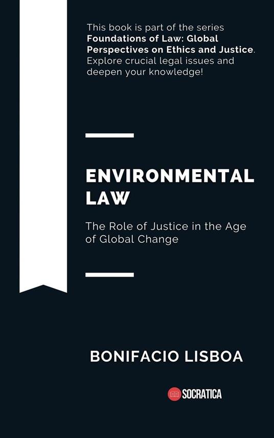 Environmental Law: The Role of Justice in the Age of Global Change