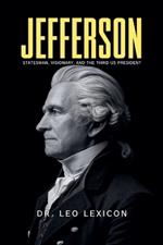 Jefferson: Statesman, Visionary, and the Third US President