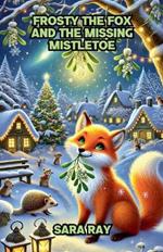 Frosty the Fox and the Missing Mistletoe