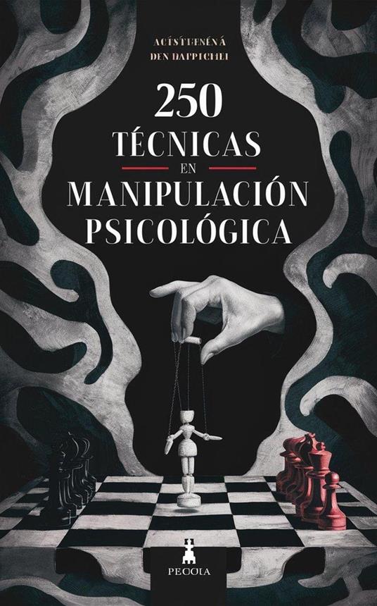 250 técnicas rápidas y oscuras en manipulación psicológica