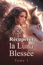 Récupérer la Luna Blessée Tome 1