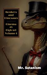 Monkeys & Dinosaurs: Cinema as High Art, Vol. 1