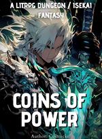 Coins of Power : A Litrpg Dungeon Isekai Fantasy