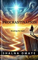 Procrastination: Breaking the Habit