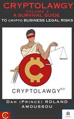 Cryptolawgy: A Survival Guide to Crypto Business Legal Risks