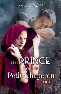 Un Prince pour le Petit Chaperon Rouge - Anna Katmore - cover