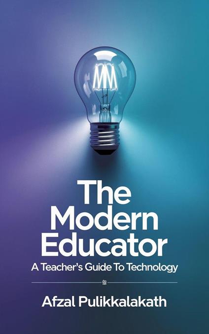 The Modern Educator A Teacher’s Guide to Technology