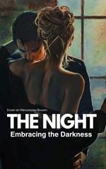 The Night: Embracing the Darkness