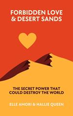 Forbidden Love & Desert Sands: The Secret Power That Could Destroy the World