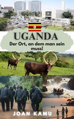 Uganda Der Ort, an dem man sein muss!????????????????