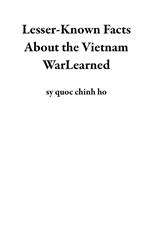 Lesser-Known Facts About the Vietnam WarLearned