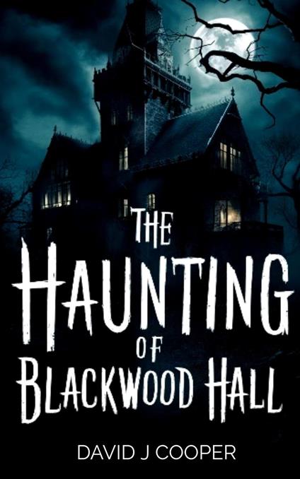 The Haunting of Blackwood Hall