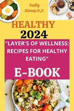 Layer's of Wellness Recipes for Healthy Eating