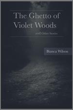 The Ghetto of Violet Woods and Other Stories