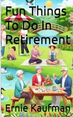 Fun Things To Do In Retirement