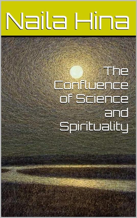 The Confluence of Science and Spirituality