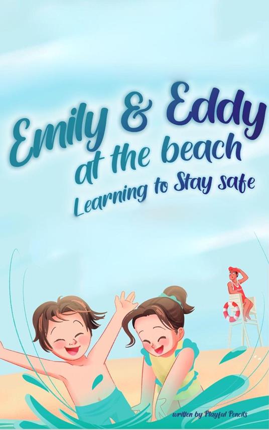 Emily And Eddy At The Beach : Learning To Stay Safe - Playful Pencils - ebook