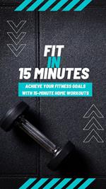 Fit in 15: Achieve Your Fitness Goals with 15-Minute Home Workouts