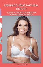 Embrace Your Natural Beauty: A Guide to Breast Enhancement Through Healthy Habits