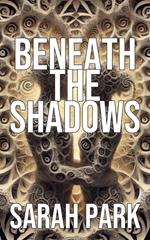 Beneath the Shadows